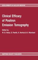 Clinical efficacy of positron emission tomography : Proceedings of a workshop held in Cologne, FRG, sponsored by the Commission of the European Communities as advised by the Committee on Medical and Public Health Research