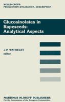 Glucosinolates in Rapeseeds: Analytical Aspects : Proceedings of a Seminar in the CEC Programme of Research on Plant Productivity, held in Gembloux (Belgium), 1-3 October 1986