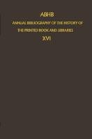 Abhb Annual Bibliography of the History of the Printed Book and Libraries: Volume 16: Publications of 1985