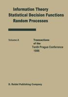 Transactions of the Tenth Prague Conferences : Information Theory, Statistical Decision Functions, Random Processes Volume A & Volume B