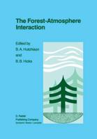 The Forest-Atmosphere Interaction : Proceedings of the Forest Environmental Measurements Conference held at Oak Ridge, Tennessee, October 23-28, 1983