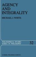 Agency and Integrality : Philosophical Themes in the Ancient Discussions of Determinism and Responsibility