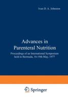 Advances in Parenteral Nutrition: Proceedings of an International Symposium Held in Bermuda, 16-19th May, 1977