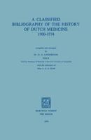 A Classified Bibliography of the History of Dutch Medicine 1900-1974