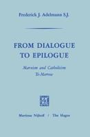 From Dialogue to Epilogue Marxism and Catholicism Tomorrow