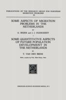 Some Aspects of Migration Problems in the Netherlands / Some Quantitative Aspects of the Future Population Development in the Netherlands