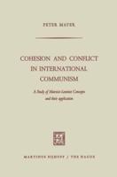 Cohesion and Conflict in International Communism : A Study of Marxist-Leninist Concepts and Their Application