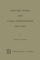 Leonard Wood and Cuban Independence, 1898-1902