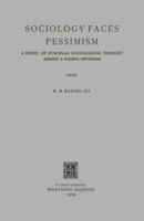 Sociology Faces Pessimism : A Study of European Sociological Thought Amidst a Fading Optimism