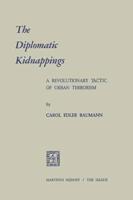 The Diplomatic Kidnappings : A Revolutionary Tactic of Urban Terrorism