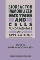 Bioreactor Immobilized Enzymes and Cells: Fundamentals and Applications