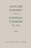 Annuaire Européen / European Yearbook : Vol. XVIII
