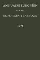 Annuaire Européen / European Yearbook : Vol. XIX