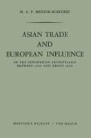 Asian Trade and European Influence : In the Indonesian Archipelago between 1500 and about 1630