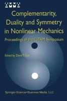 Complementarity, Duality and Symmetry in Nonlinear Mechanics : Proceedings of the IUTAM Symposium
