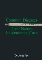 Common Diseases: Their Nature Incidence and Care