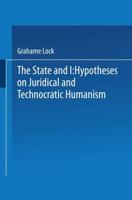 The State and I : Hypotheses on Juridical and Technocratic Humanism