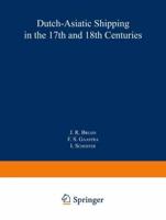 Dutch-Asiatic Shipping in the 17th and 18th Centuries : volume III Homeward-bound voyages from Asia and the Cape to the Netherlands (1597-1795)