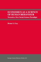 Economics As a Science of Human Behaviour : Towards a New Social Science Paradigm