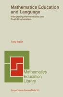 Mathematics Education and Language: Interpreting Hermeneutics and Post-Structuralism