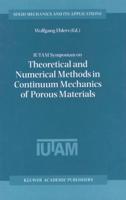 IUTAM Symposium on Theoretical and Numerical Methods in Continuum Mechanics of Porous Materials : Proceedings of the IUTAM Symposium held at the University of Stuttgart, Germany, September 5-10, 1999