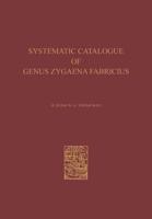 A Systematic Catalogue of the Genus Zygaena Fabricius (Lepidoptera: Zygaenidae) / Ein Systematischer Katalog Der Gattung Zygaena Fabricius (Lepidoptera: Zygaenidae)