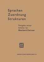 Sprachen - Zuordnung - Strukturen: Festgabe Seiner Schuler Fur Eberhard Zwirner