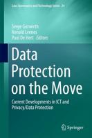 Data Protection on the Move : Current Developments in ICT and Privacy/Data Protection
