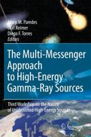 The Multi-Messenger Approach to High-Energy Gamma-Ray Sources : Third Workshop on the Nature of Unidentified High-Energy Sources
