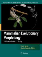 Mammalian Evolutionary Morphology : A Tribute to Frederick S. Szalay