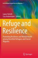 Refuge and Resilience : Promoting Resilience and Mental Health among Resettled Refugees and Forced Migrants