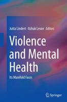 Violence and Mental Health : Its Manifold Faces