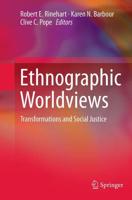 Ethnographic Worldviews : Transformations and Social Justice