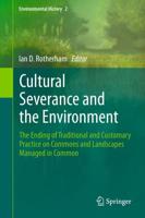 Cultural Severance and the Environment : The Ending of Traditional and Customary Practice on Commons and Landscapes Managed in Common