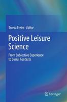 Positive Leisure Science : From Subjective Experience to Social Contexts