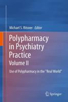 Polypharmacy in Psychiatry Practice. Volume II Use of Polypharmacy in the "Real World"