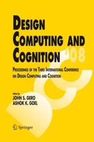 Design Computing and Cognition '08 : Proceedings of the Third International Conference on Design Computing and Cognition