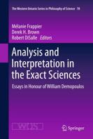 Analysis and Interpretation in the Exact Sciences : Essays in Honour of William Demopoulos