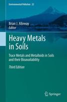 Heavy Metals in Soils : Trace Metals and Metalloids in Soils and their Bioavailability