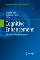 Cognitive Enhancement : An Interdisciplinary Perspective