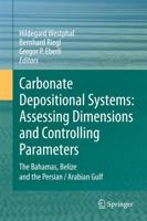 Carbonate Depositional Systems: Assessing Dimensions and Controlling Parameters : The Bahamas, Belize and the Persian/Arabian Gulf