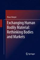Exchanging Human Bodily Material: Rethinking Bodies and Markets