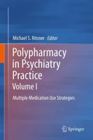 Polypharmacy in Psychiatry Practice. Volume I Multiple Medication Use Strategies