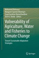 Vulnerability of Agriculture, Water and Fisheries to Climate Change : Toward Sustainable Adaptation Strategies