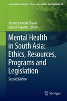 Mental Health in South Asia: Ethics, Resources, Programs and Legislation