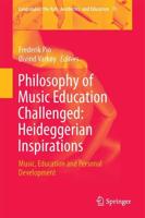 Philosophy of Music Education Challenged: Heideggerian Inspirations : Music, Education and Personal Development