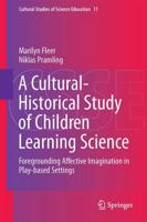 A Cultural-Historical Study of Children Learning Science : Foregrounding Affective Imagination in Play-based Settings