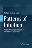 Patterns of Intuition : Musical Creativity in the Light of Algorithmic Composition