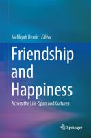 Friendship and Happiness : Across the Life-Span and Cultures