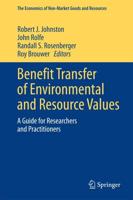 Benefit Transfer of Environmental and Resource Values : A Guide for Researchers and Practitioners